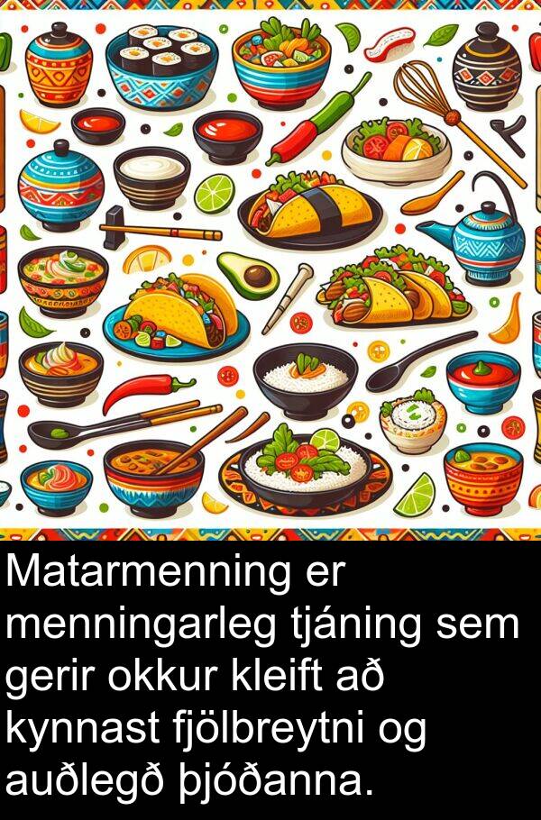 þjóðanna: Matarmenning er menningarleg tjáning sem gerir okkur kleift að kynnast fjölbreytni og auðlegð þjóðanna.