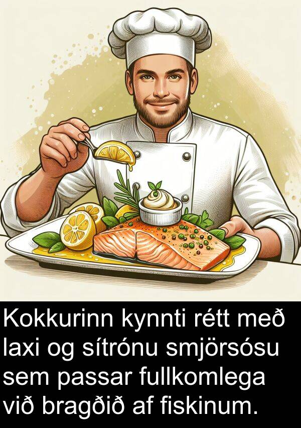 fiskinum: Kokkurinn kynnti rétt með laxi og sítrónu smjörsósu sem passar fullkomlega við bragðið af fiskinum.