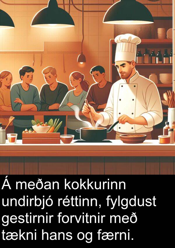 kokkurinn: Á meðan kokkurinn undirbjó réttinn, fylgdust gestirnir forvitnir með tækni hans og færni.