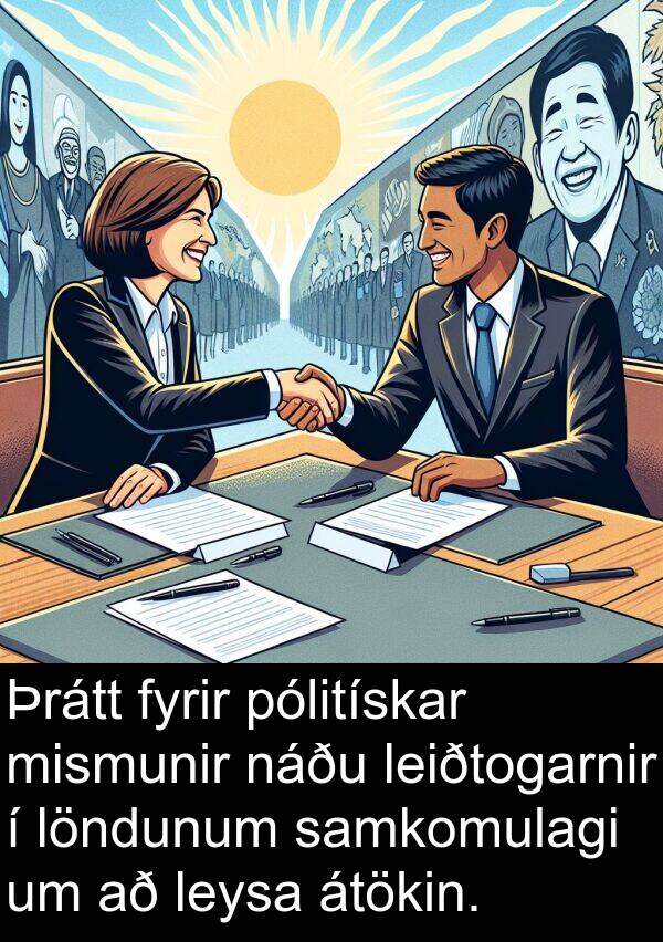 leysa: Þrátt fyrir pólitískar mismunir náðu leiðtogarnir í löndunum samkomulagi um að leysa átökin.
