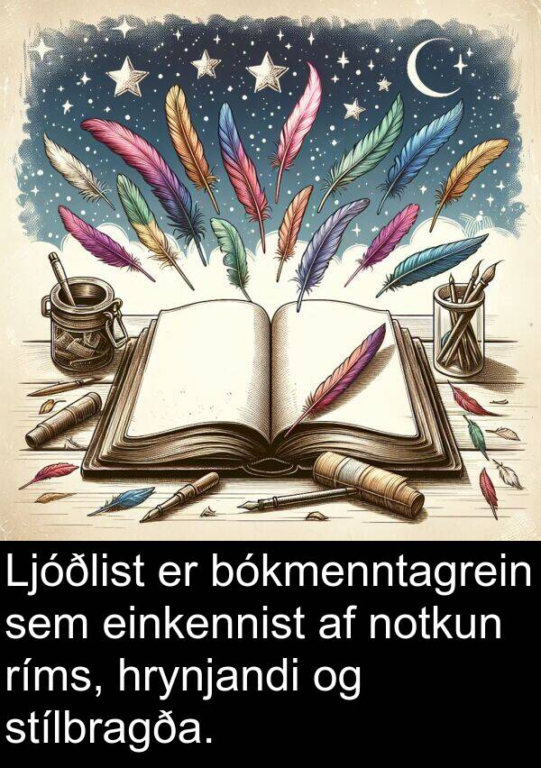ríms: Ljóðlist er bókmenntagrein sem einkennist af notkun ríms, hrynjandi og stílbragða.