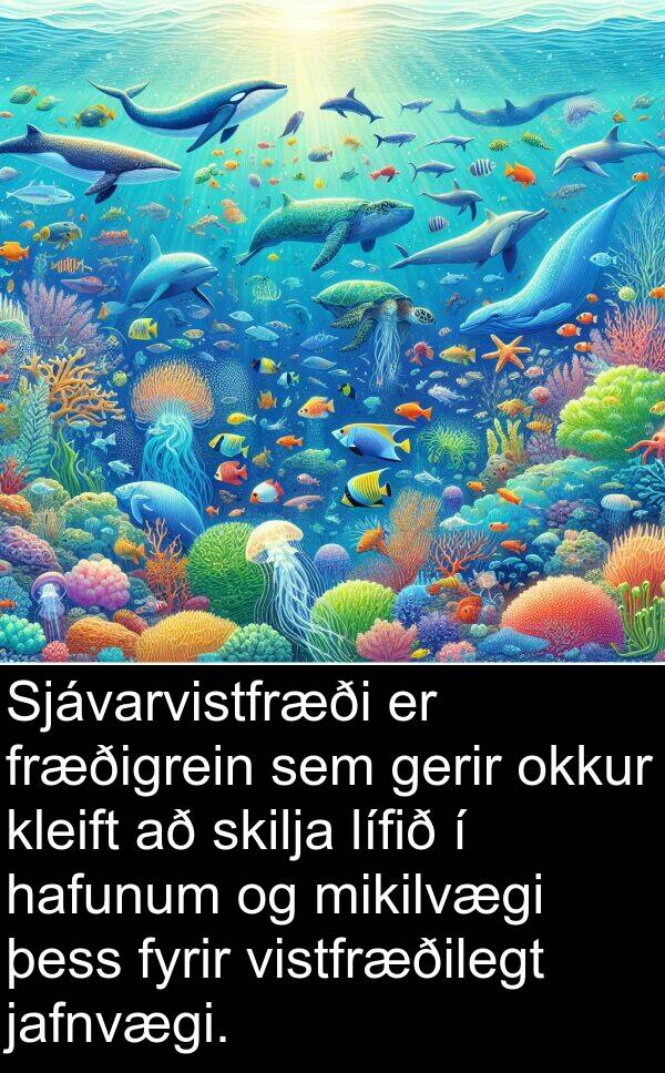 kleift: Sjávarvistfræði er fræðigrein sem gerir okkur kleift að skilja lífið í hafunum og mikilvægi þess fyrir vistfræðilegt jafnvægi.