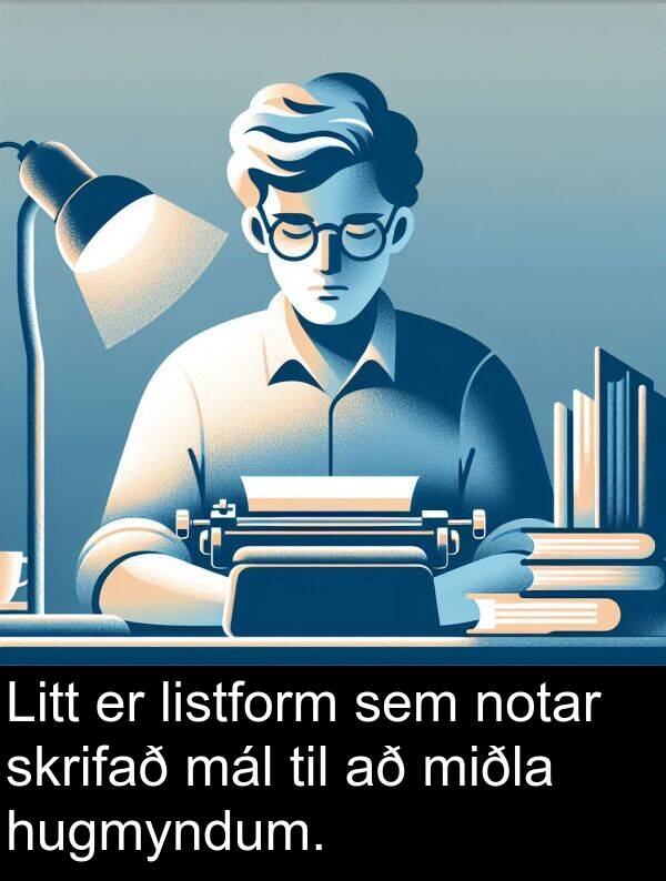 mál: Litt er listform sem notar skrifað mál til að miðla hugmyndum.