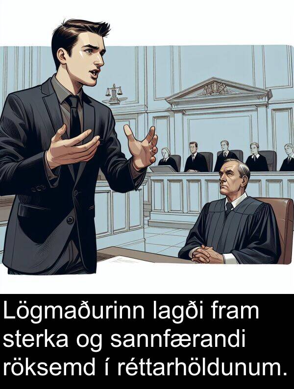 sannfærandi: Lögmaðurinn lagði fram sterka og sannfærandi röksemd í réttarhöldunum.