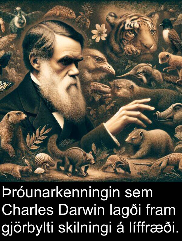 gjörbylti: Þróunarkenningin sem Charles Darwin lagði fram gjörbylti skilningi á líffræði.