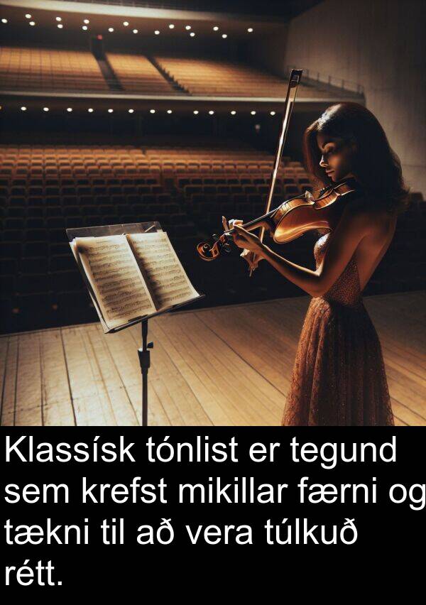 tegund: Klassísk tónlist er tegund sem krefst mikillar færni og tækni til að vera túlkuð rétt.