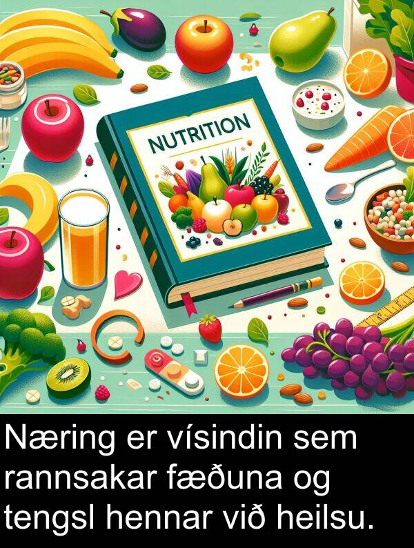 rannsakar: Næring er vísindin sem rannsakar fæðuna og tengsl hennar við heilsu.