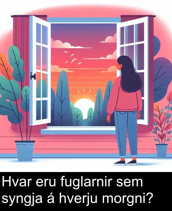 morgni: Hvar eru fuglarnir sem syngja á hverju morgni?