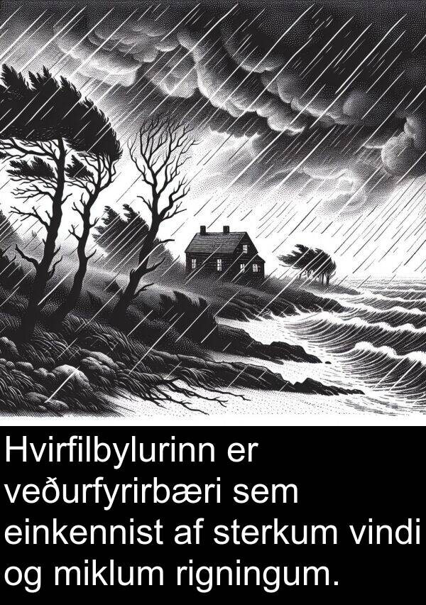 rigningum: Hvirfilbylurinn er veðurfyrirbæri sem einkennist af sterkum vindi og miklum rigningum.