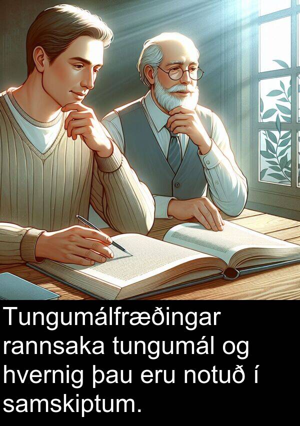 rannsaka: Tungumálfræðingar rannsaka tungumál og hvernig þau eru notuð í samskiptum.