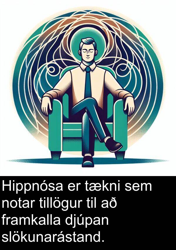 djúpan: Hippnósa er tækni sem notar tillögur til að framkalla djúpan slökunarástand.