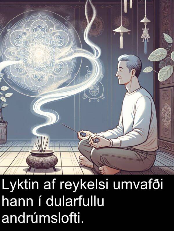 reykelsi: Lyktin af reykelsi umvafði hann í dularfullu andrúmslofti.