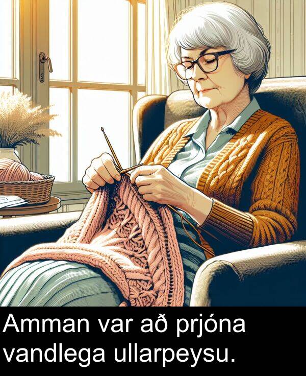 var: Amman var að prjóna vandlega ullarpeysu.