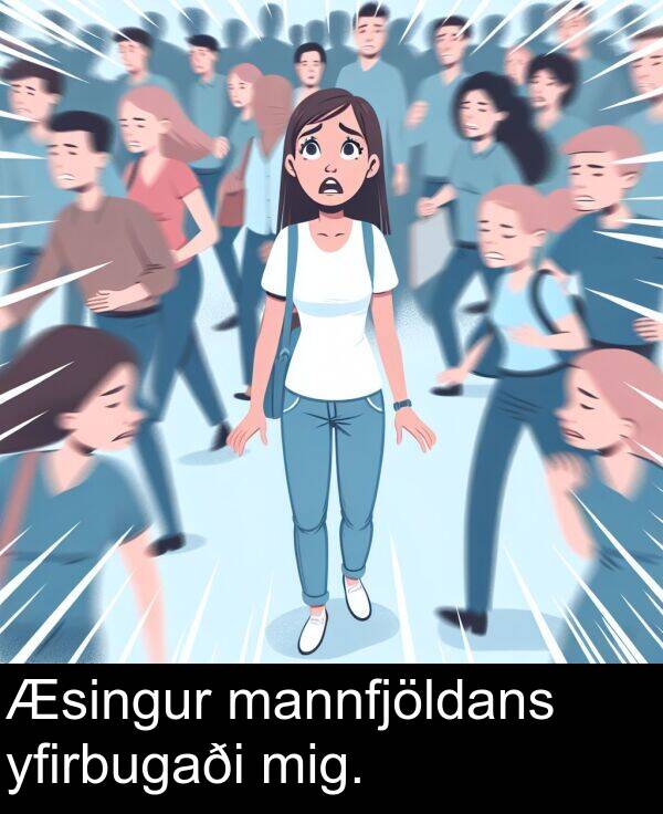 yfirbugaði: Æsingur mannfjöldans yfirbugaði mig.