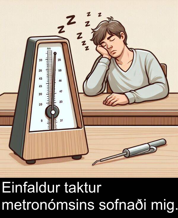 taktur: Einfaldur taktur metronómsins sofnaði mig.