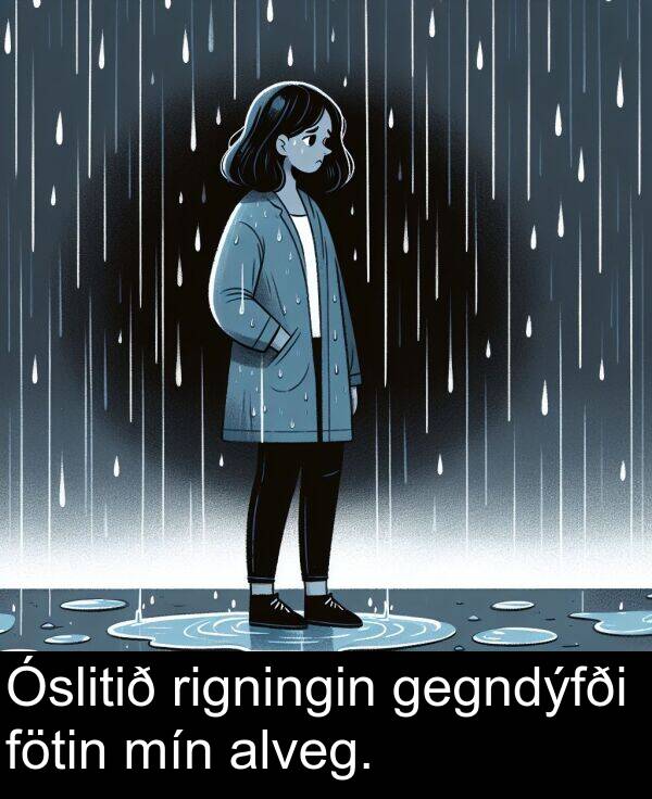 rigningin: Óslitið rigningin gegndýfði fötin mín alveg.