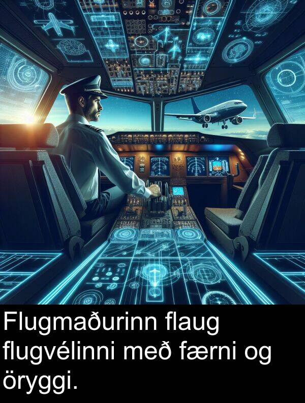öryggi: Flugmaðurinn flaug flugvélinni með færni og öryggi.