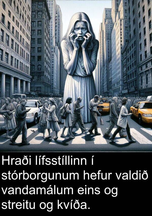 valdið: Hraði lífsstíllinn í stórborgunum hefur valdið vandamálum eins og streitu og kvíða.