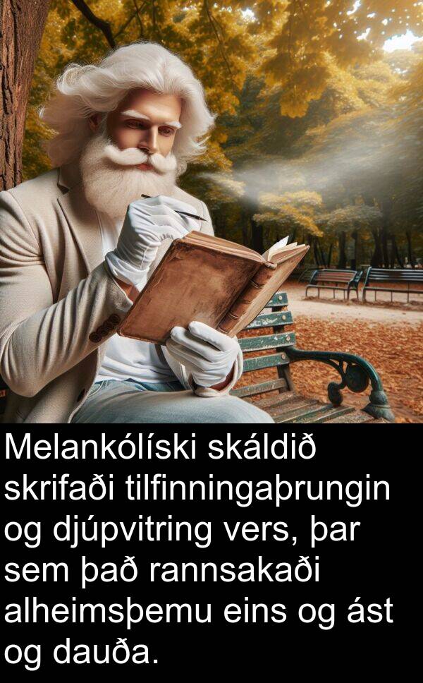 vers: Melankólíski skáldið skrifaði tilfinningaþrungin og djúpvitring vers, þar sem það rannsakaði alheimsþemu eins og ást og dauða.