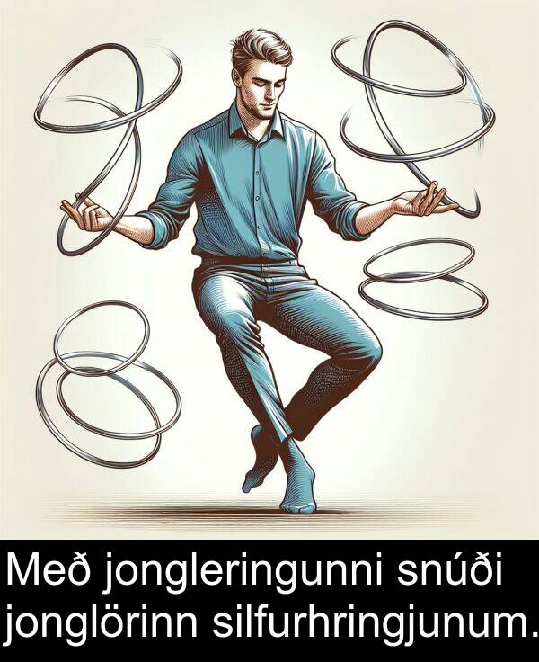jonglörinn: Með jongleringunni snúði jonglörinn silfurhringjunum.