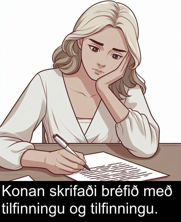skrifaði: Konan skrifaði bréfið með tilfinningu og tilfinningu.