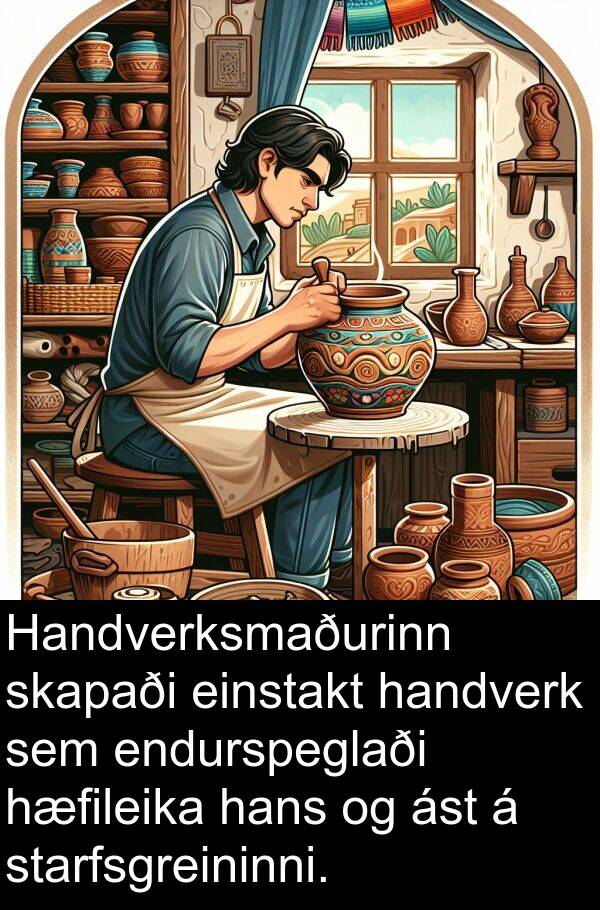 endurspeglaði: Handverksmaðurinn skapaði einstakt handverk sem endurspeglaði hæfileika hans og ást á starfsgreininni.