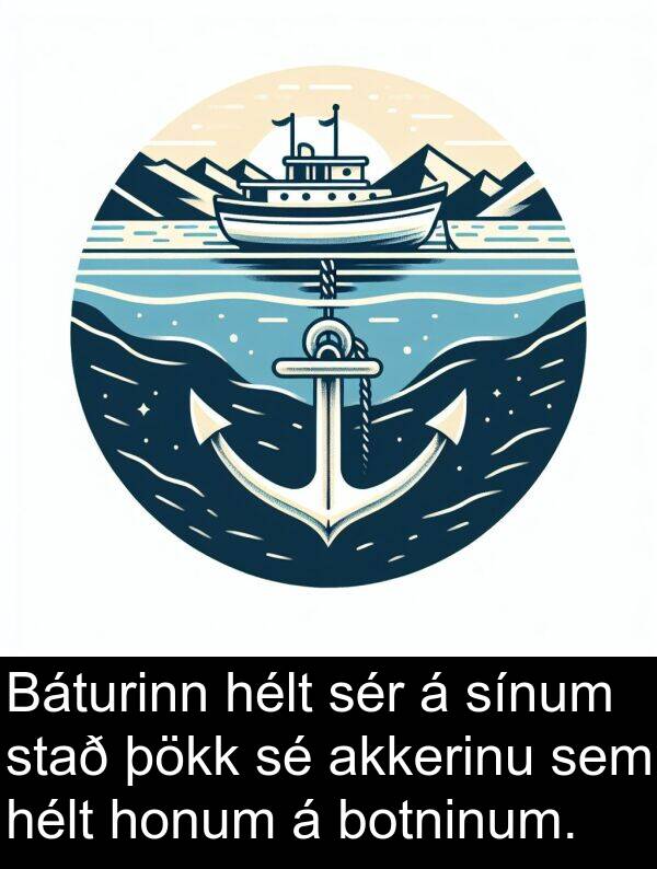 þökk: Báturinn hélt sér á sínum stað þökk sé akkerinu sem hélt honum á botninum.