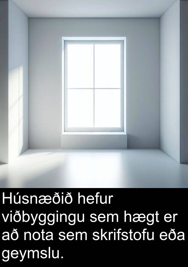 geymslu: Húsnæðið hefur viðbyggingu sem hægt er að nota sem skrifstofu eða geymslu.