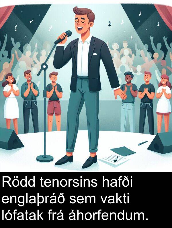 tenorsins: Rödd tenorsins hafði englaþráð sem vakti lófatak frá áhorfendum.
