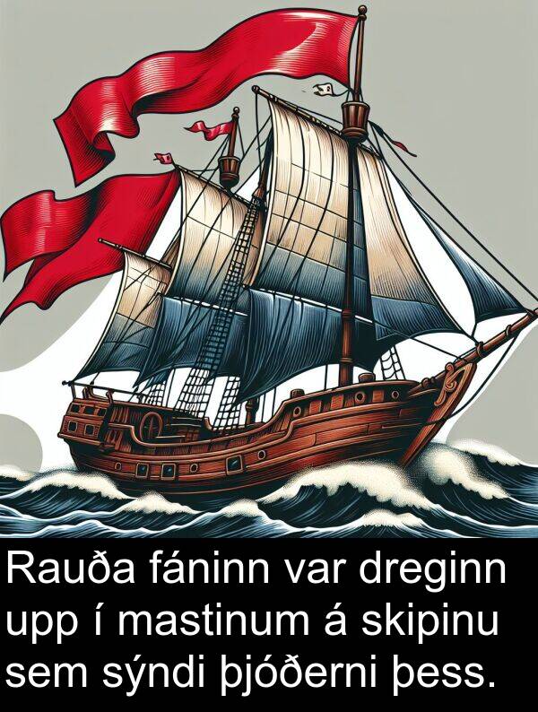 þjóðerni: Rauða fáninn var dreginn upp í mastinum á skipinu sem sýndi þjóðerni þess.