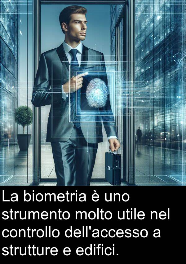 edifici: La biometria è uno strumento molto utile nel controllo dell'accesso a strutture e edifici.