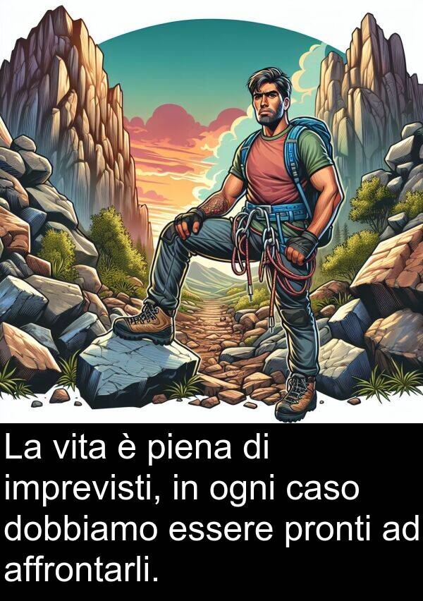 ogni: La vita è piena di imprevisti, in ogni caso dobbiamo essere pronti ad affrontarli.