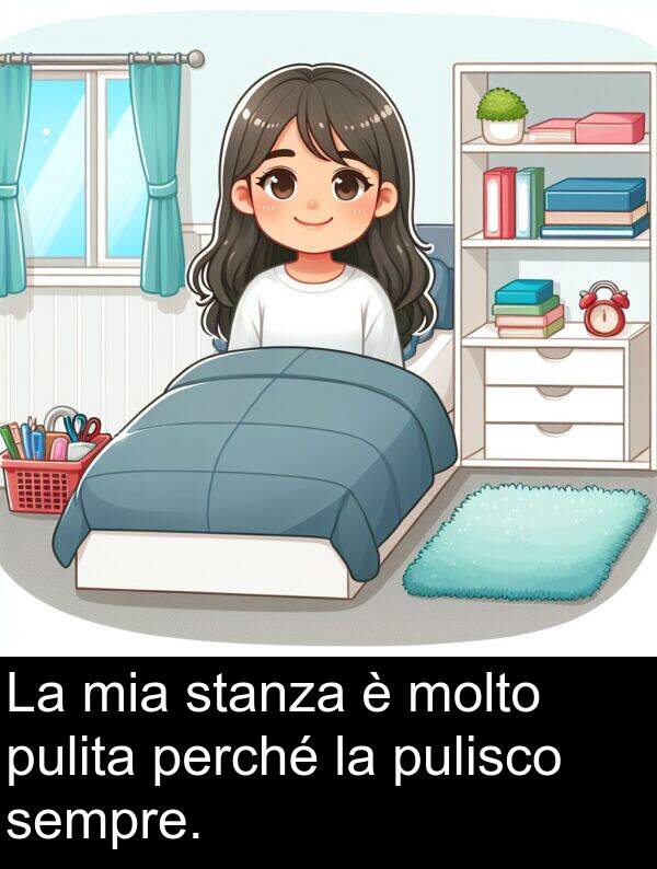stanza: La mia stanza è molto pulita perché la pulisco sempre.