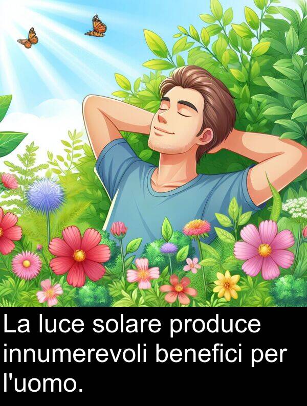 produce: La luce solare produce innumerevoli benefici per l'uomo.