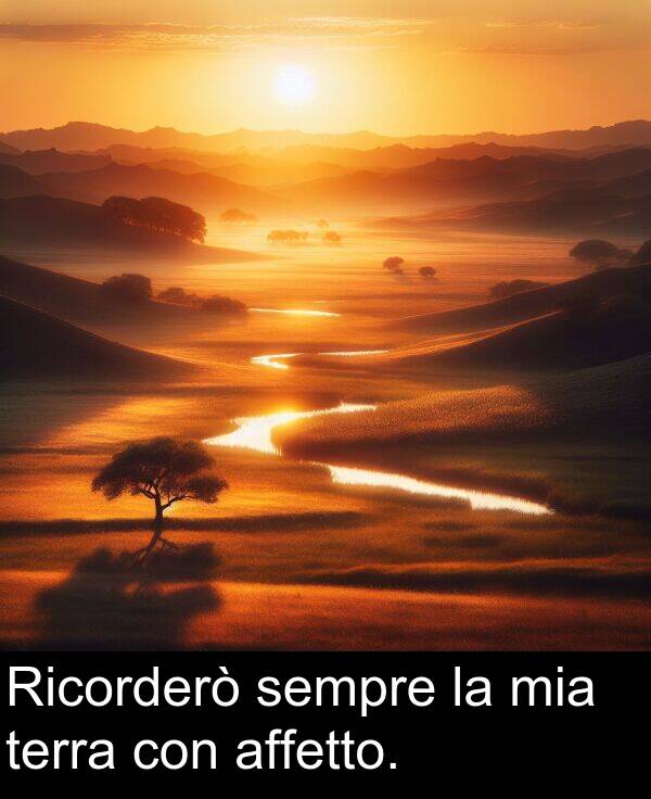 con: Ricorderò sempre la mia terra con affetto.