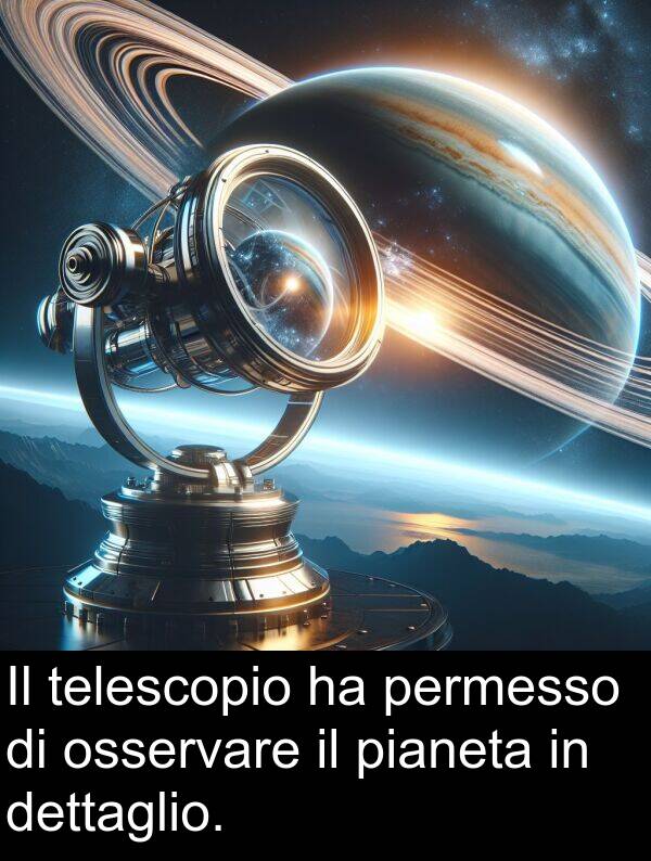 pianeta: Il telescopio ha permesso di osservare il pianeta in dettaglio.