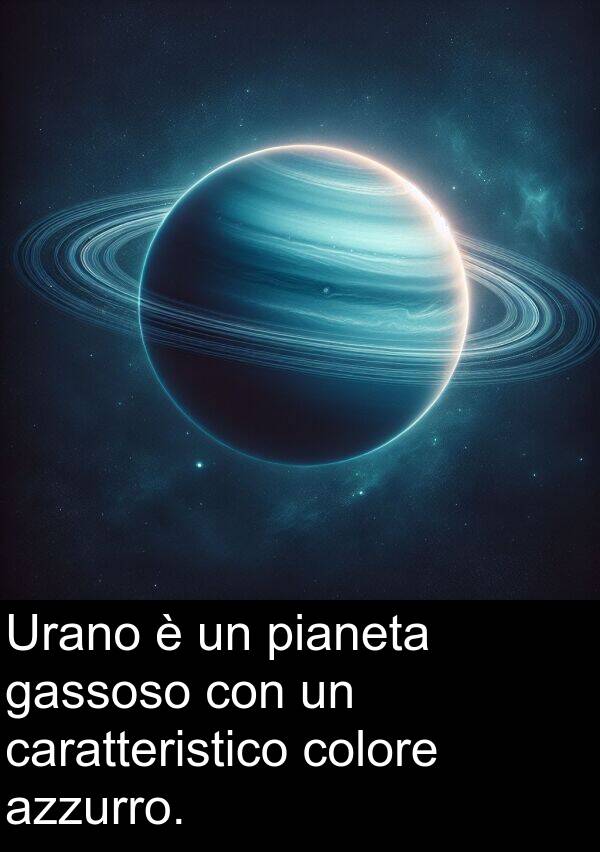 pianeta: Urano è un pianeta gassoso con un caratteristico colore azzurro.