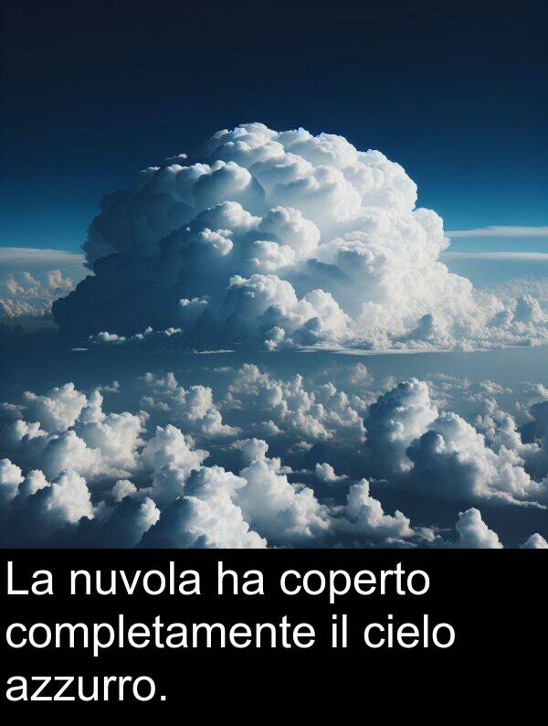 nuvola: La nuvola ha coperto completamente il cielo azzurro.