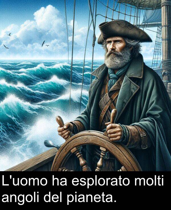 pianeta: L'uomo ha esplorato molti angoli del pianeta.