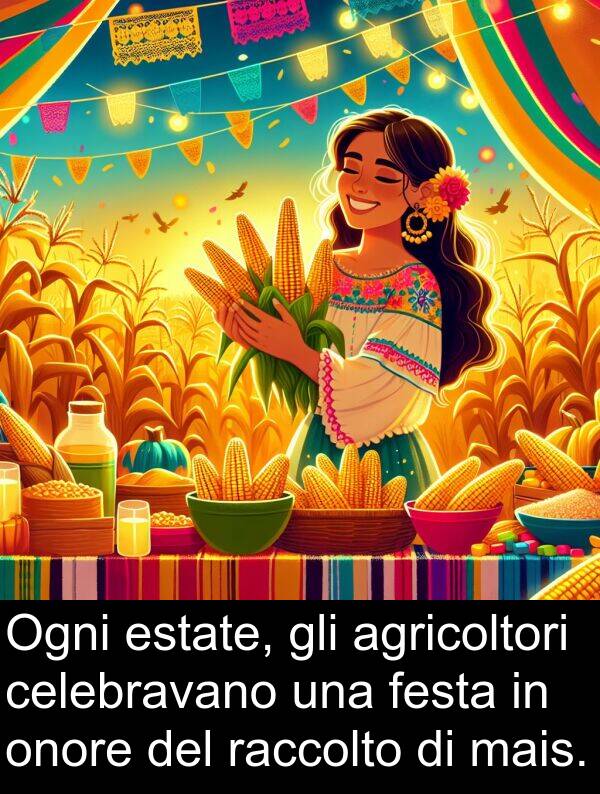 mais: Ogni estate, gli agricoltori celebravano una festa in onore del raccolto di mais.