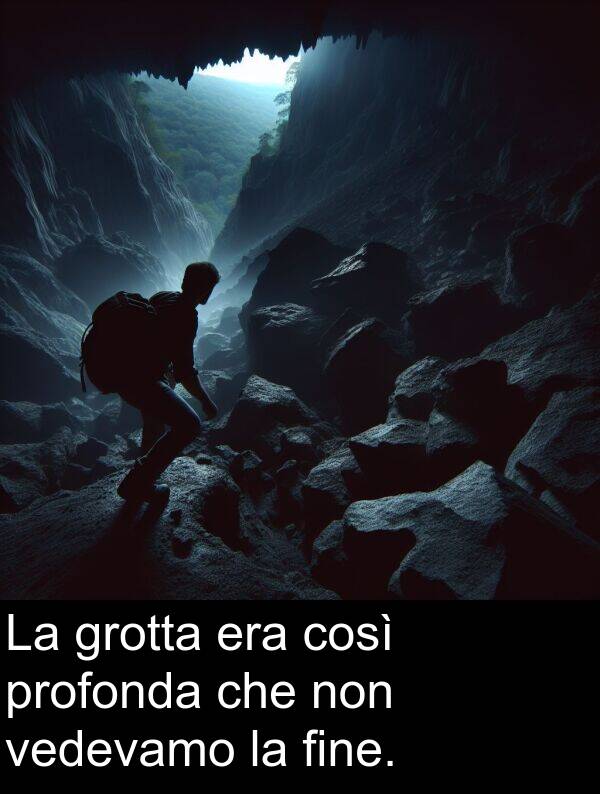 vedevamo: La grotta era così profonda che non vedevamo la fine.