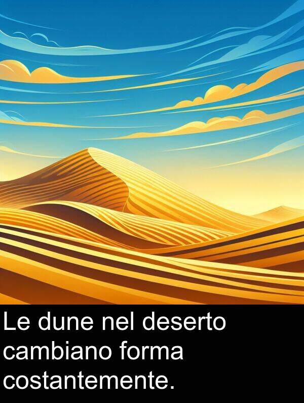 costantemente: Le dune nel deserto cambiano forma costantemente.