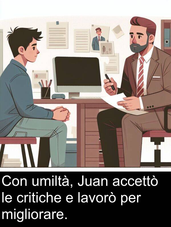 lavorò: Con umiltà, Juan accettò le critiche e lavorò per migliorare.