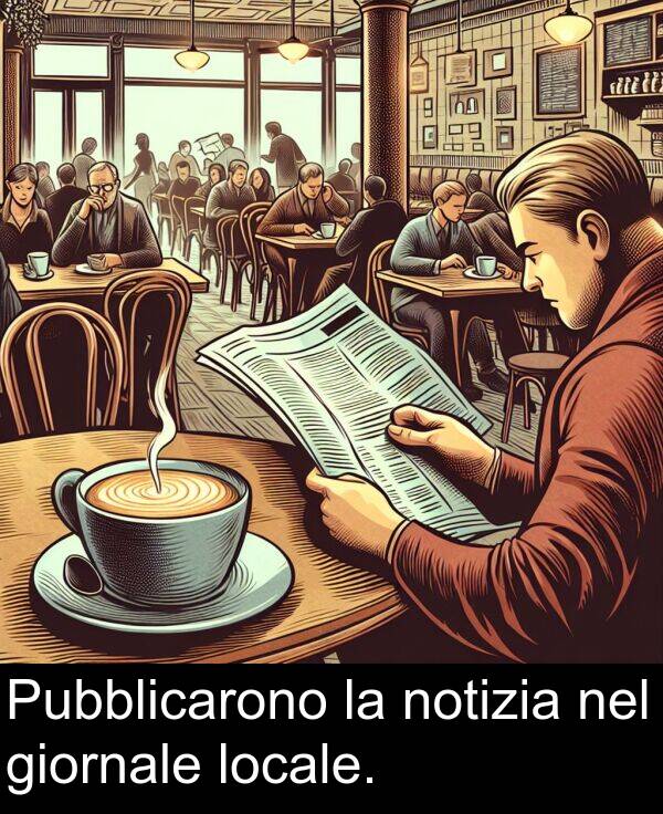 nel: Pubblicarono la notizia nel giornale locale.