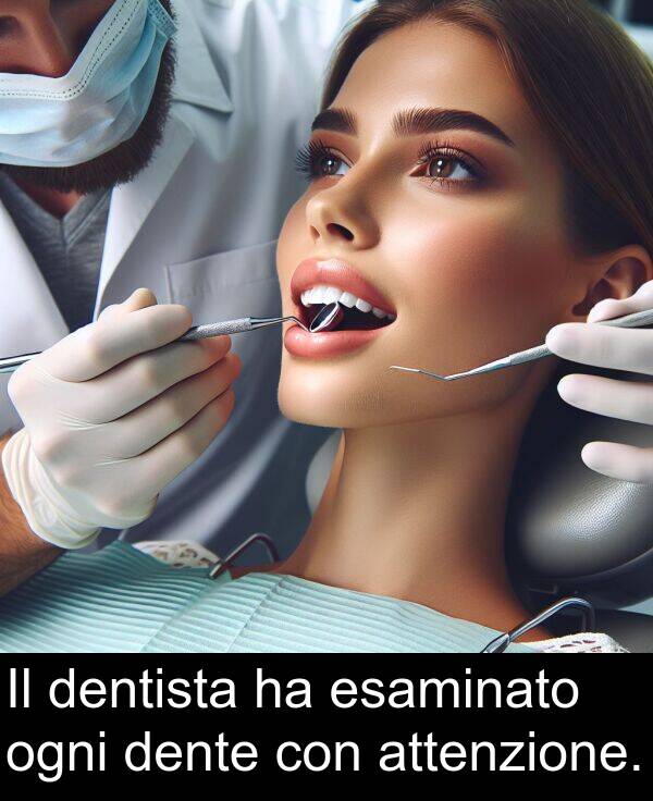 ogni: Il dentista ha esaminato ogni dente con attenzione.