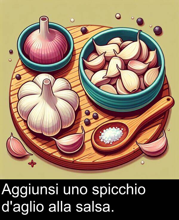 salsa: Aggiunsi uno spicchio d'aglio alla salsa.