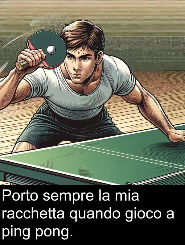 racchetta: Porto sempre la mia racchetta quando gioco a ping pong.
