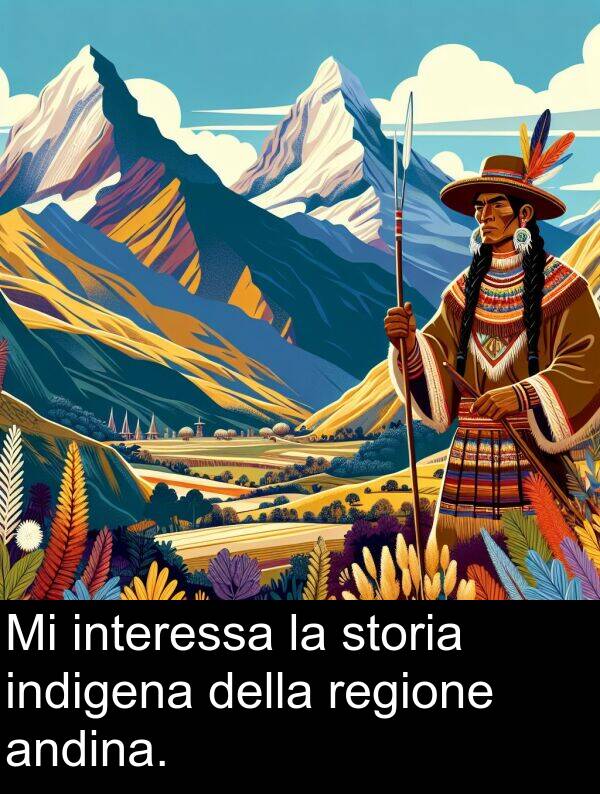 storia: Mi interessa la storia indigena della regione andina.