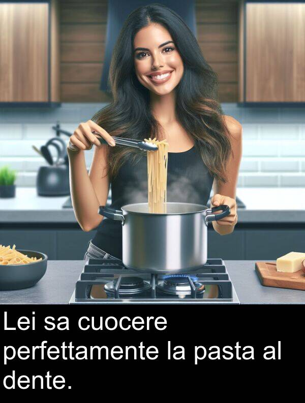 cuocere: Lei sa cuocere perfettamente la pasta al dente.