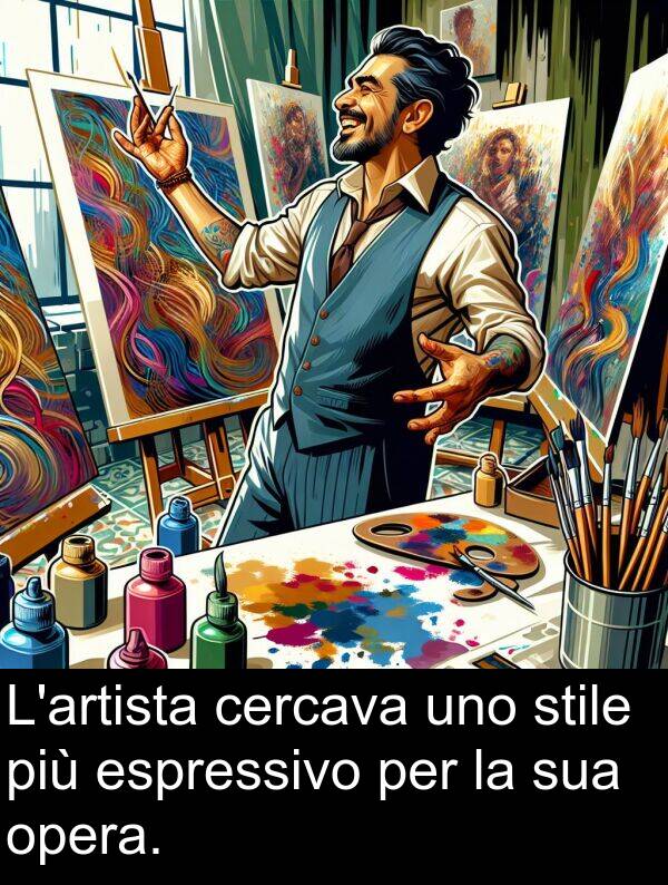 opera: L'artista cercava uno stile più espressivo per la sua opera.